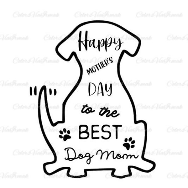 Happy Mothers Day To The Best Dog Mom png, PNG File for Sublimation, Dog Mom, Print and Cut, Sublimation Design, Mother's Day, Pet Mom