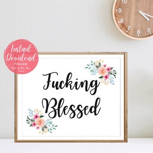 Funny Fucking Blessed Printable Wall Art | Agnostic Decor (PDF & JPG)