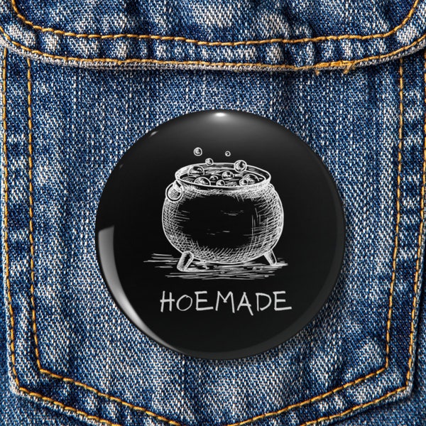 Hoemade Pins | Hoe Life | Hoeing | Homemade Pin | Pin | Empower Women | Hoe it Up | Hoe | Slut | Whore | Do You