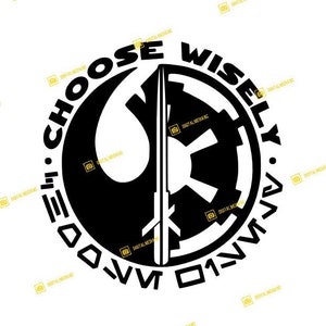May include: Black and white graphic design featuring the Star Wars Rebel Alliance symbol and the Galactic Empire symbol with a lightsaber in the middle. The text "Choose Wisely" is written around the symbols.