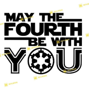 Star Wars, que le QUATRIÈME soit avec vous Imperial, Journée Star Wars le 4 mai | PNG SVG | Silhouette prête pour la découpe Cricut Téléchargement instantané