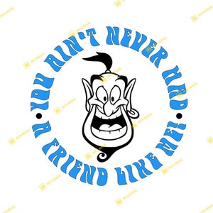Aladdin Genie You Ain&#39;t Never Had A Friend Like Me | SVG PNG | Silhouette Cricut Cutting Ready Instant Download