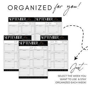 May include: A collection of black and white expense tracker sheets for the month of September. The sheets are labeled with the text "SEPTEMBER My WEEKLY/EXPENSES" and "Week One, Week Two, Week Three, Week Four". The image also includes the text "ORGANIZED for you!" and "Just SELECT THE WEEK YOU WANT TO USE & STAY ORGANIZED EACH WEEK!"