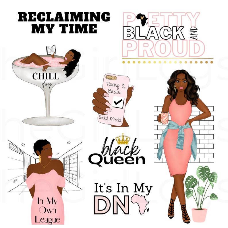 May include: A set of digital printable stickers featuring empowering quotes and illustrations of Black women. The quotes include "Reclaiming My Time", "Petty Black and Proud", "Chill Day", "Taking a Break Social Media", "Black Queen", "In My Own League", and "It's In My DNA".