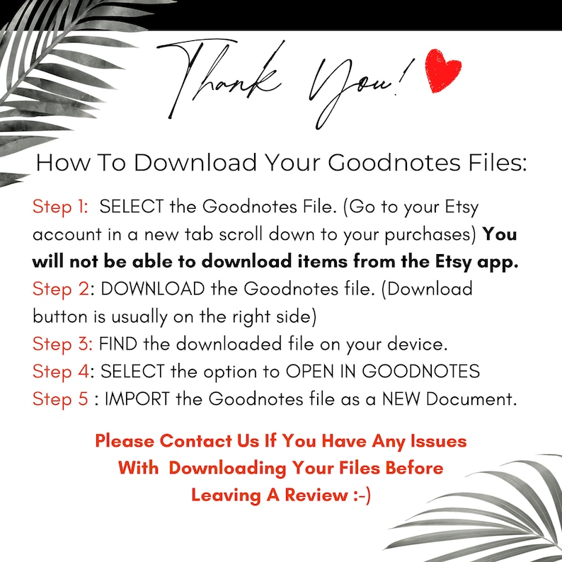 May include: A white background with black text explaining how to download Goodnotes files from Etsy. The text includes the steps to download the files and a message to contact the seller if there are any issues.