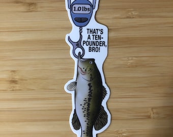 It's a 10 Pounder, Bro!  Vinyl Sticker