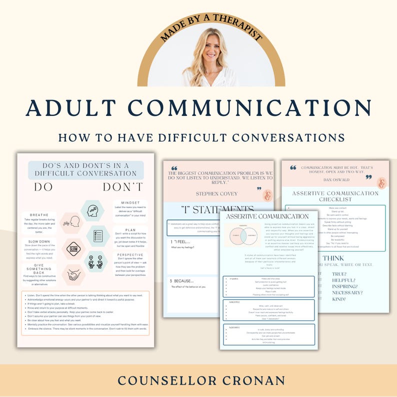 May include: A printable guide for adult communication, featuring tips on how to have difficult conversations. The guide includes sections on 'Do's and Don'ts', 'T Statements', 'Assertive Communication', and a checklist for assertive communication. The guide is designed to help people communicate more effectively and respectfully.