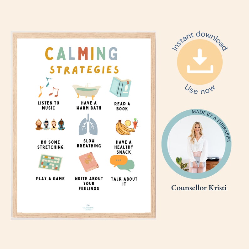 May include: A printable poster with a light brown wooden frame, featuring calming strategies for children. The poster has a colorful design with illustrations of activities such as listening to music, taking a warm bath, reading a book, doing some stretching, slow breathing, having a healthy snack, playing a game, writing about feelings, and talking about it. The poster also includes the text "Calming Strategies" and "Made by a Therapist".