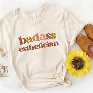 Badass Esthetician Shirt | Licensed Esthetician Shirt | Skin Boss Tshirt | Dermatology Shirt | Skincare Dealer Shirt | Skin Therapist Tshirt