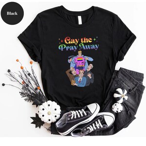 Gay the Pray Away Shirt, Funny Gay Pride Tee, LGBTQIA Pride TShirt, Pride Month Top, Say Gay T-Shirt, Queer Protest Shirt, Lgbt Pride Shirt