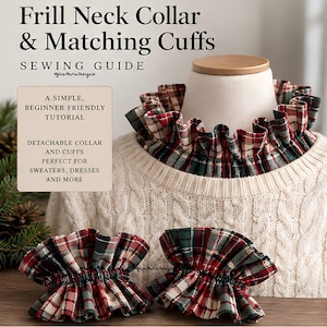 May include: A sewing guide titled Frill Neck Collar & Matching Cuffs featuring a red, green, and white plaid detachable frilled collar on a cream cable knit sweater and two matching plaid frilled cuffs placed in front of the sweater.