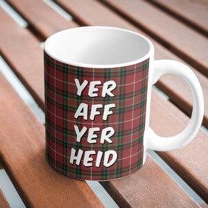 Funny SCOTTISH &quot;Yer Aff Yer Heid&quot; Scots Slang TARTAN Mug, Present/Gift, 11oz Ceramic Dishwasher Safe Mug, Free UK Delivery
