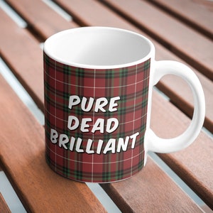 Funny SCOTTISH &quot;Pure Dead Brilliant&quot; Scots Slang TARTAN Mug, Present/Gift, 11oz Ceramic Dishwasher Safe Mug, Free UK Delivery
