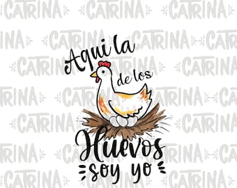 Here I am the one with the eggs png latina T shirt design, cool latinx png,instant download, mothers day png,funny spanish png