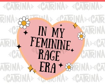 I min feminina ilska-era png, hjärta png, feministiska sublimeringsdesigner, omedelbar nedladdning, digitala filer, Cricut png