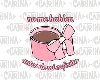 Don't talk to me before my cafecito PNG file,spanish png,cafecito latinx PNG,instant download,cafecito png design, hispanic digital sticker