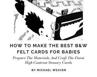 Schwarz & weiß kontrastreiche Filzkarten für Babys, Quiet Book, Girlandendekoration, Aufsteller - was auch immer ... und jetzt können Sie es selbst machen!