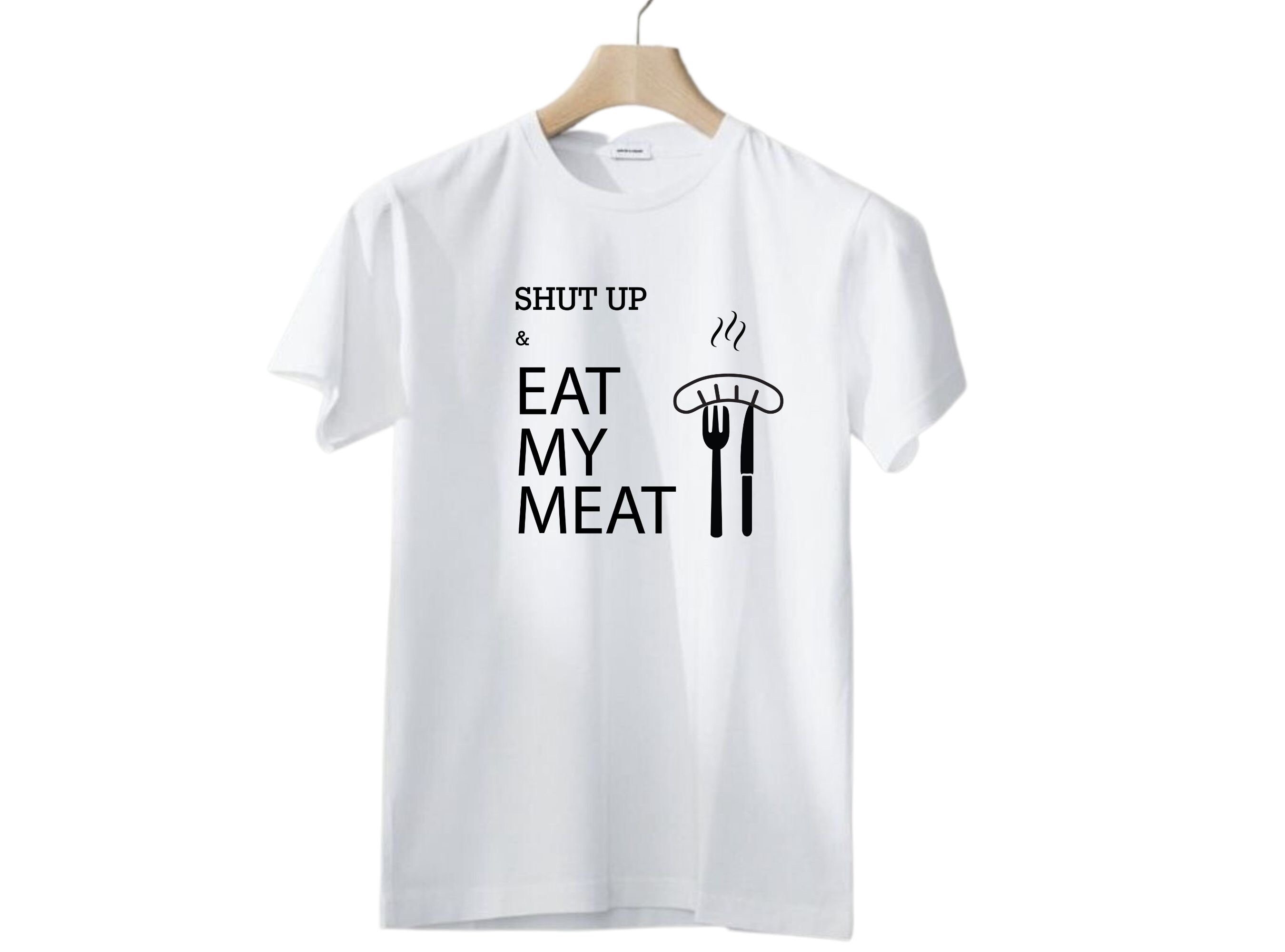 SVG File AI Jpeg PNG Shut Up Eat My Meat for T Shirts Etsy