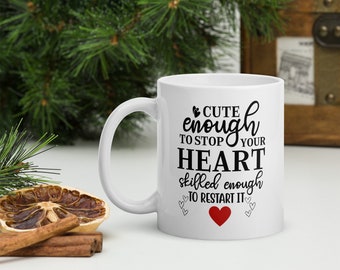 Funny Nurse Coffee Mug Cute Enough to Stop Your Heart