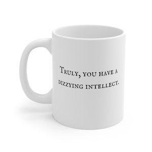 Truly you have a dizzying intellect | The man in black quote | Funny Gift for Princess Bride Movie fans |  11 oz ceramic mug