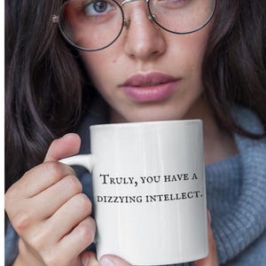 Truly you have a dizzying intellect | The man in black quote | Funny Gift for Princess Bride Movie fans |  11 oz ceramic mug