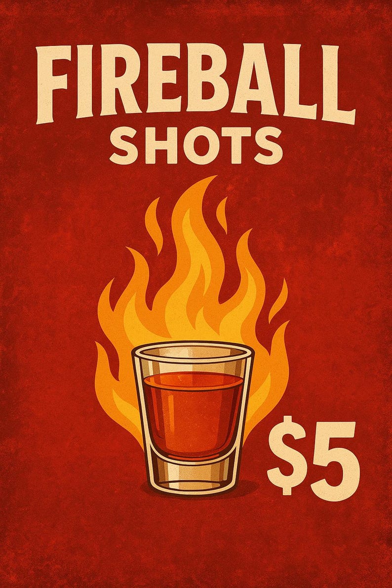 Może przedstawiać: Reklama w stylu vintage dla Fireball Shots. Obraz przedstawia kieliszek wypełniony czerwoną cieczą, na tle płomieni. Tekst "FIREBALL SHOTS" i "$5" jest wyświetlany pogrubioną, kremową czcionką.