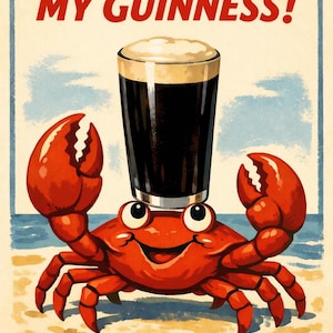 May include: Vintage-style poster featuring a cartoon crab on a beach, balancing a pint of Guinness on its head. The crab is red with a smiling face. The text "My Goodness MY GUINNESS!" is in red.