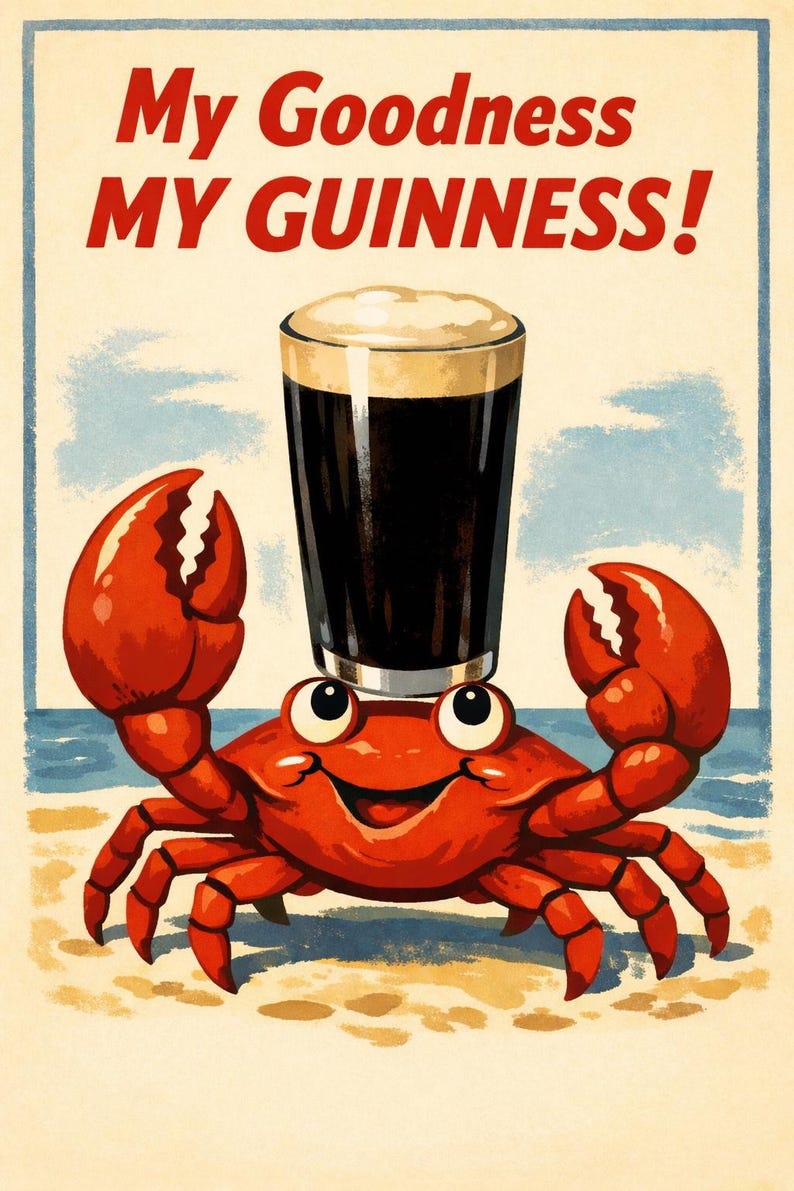 May include: Vintage-style poster featuring a cartoon crab on a beach, balancing a pint of Guinness on its head. The crab is red with a smiling face. The text "My Goodness MY GUINNESS!" is in red.
