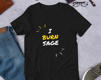 I Burn Sage Camiseta Unisex de Manga Corta