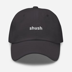 Shush Be Quiet Dad hat, Funny Unisex Cap hat, Minimalist Trucker Dad Baseball Hat, Simply Unisex One Size Fit All Embroidered Hat