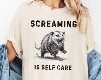 Screaming Is Self Care Funny Possum Shirt Comfort Colors Shirt Opossum Shirt Possum Gift Opossum Gift Weird Shirts Oddly Specific Shirt