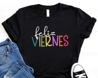 Feliz Viernes Shirt, Happy Friday Spanish Tshirt, Spanish Teacher Friday Tee, FriYAY Spanish T-Shirt, TGIF Spanish Maestra Bilingue Shirt