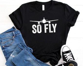 Pilot Shirt, So Fly Shirt, Airplane T-Shirt, Aviation Shirts, Flying Airline School Gifts, Ladies Aviator T-Shirt, Flight Mechanic Tee