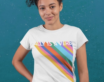 Ally Is A Verb Pride Shirt LGBTQ Ally Tshirt Pride Month Tee Gay Pride Ally T-Shirt Queer Rainbow Shirt Human Rights T Shirt Love Wins