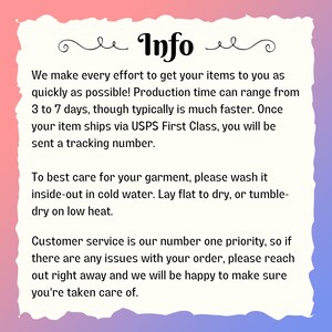 May include: Text on a pink and purple background with the word "Info" in a decorative font. The text explains the production time, shipping information, and care instructions for a garment. It also states that customer service is a priority.