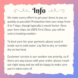 May include: Text on a pink and purple background with the word "Info" in a decorative font. The text explains the production time, shipping information, and care instructions for a garment. It also states that customer service is a priority.