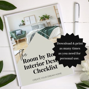 May include: A white and gray printable checklist titled "The Room by Room Interior Design Checklist" with the tagline "Create Your Dream Home". The checklist is shown on a white wooden surface with a pen and a bouquet of white flowers.