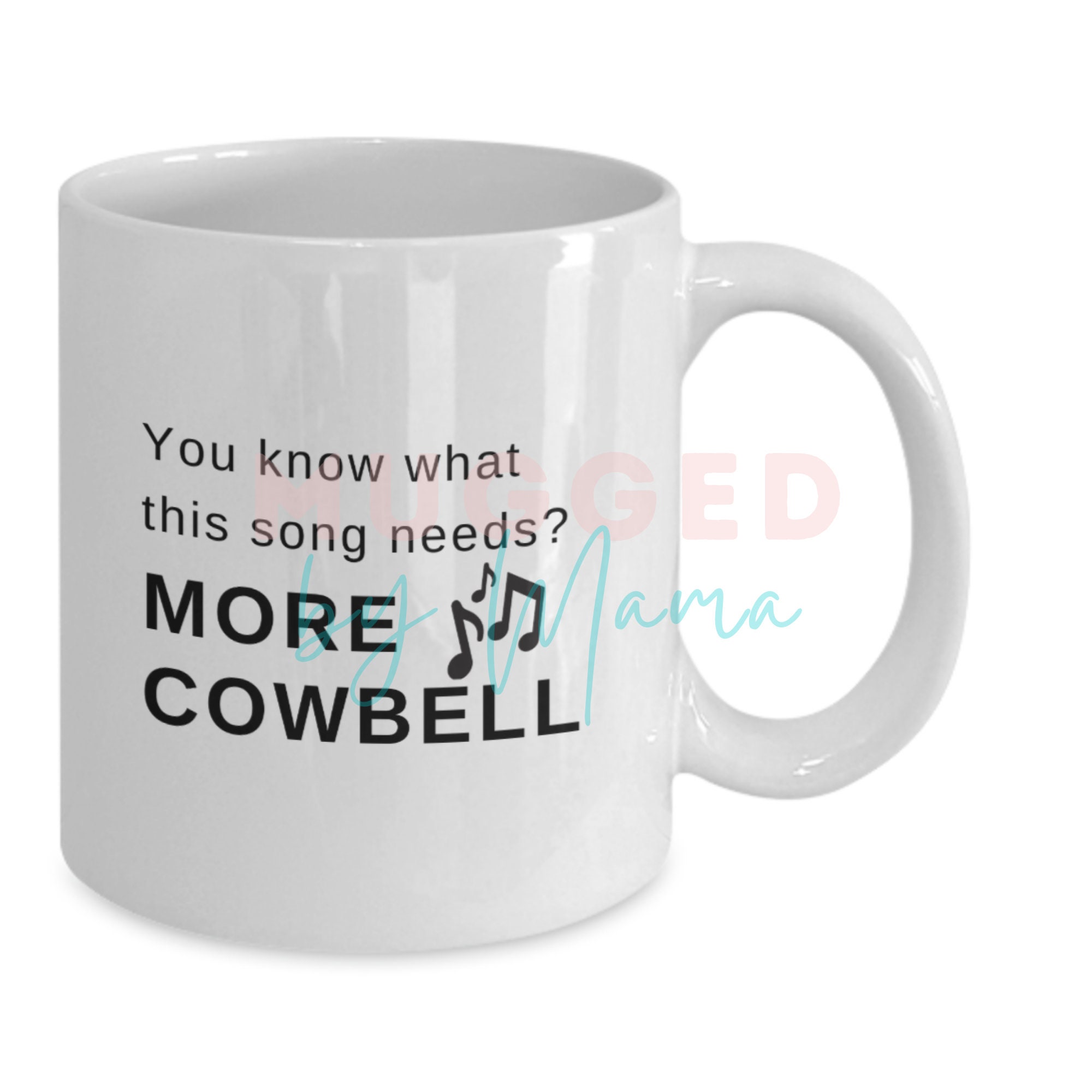 Cowbell Mug Cowbell Player More Cowbell Musician Gift Etsy