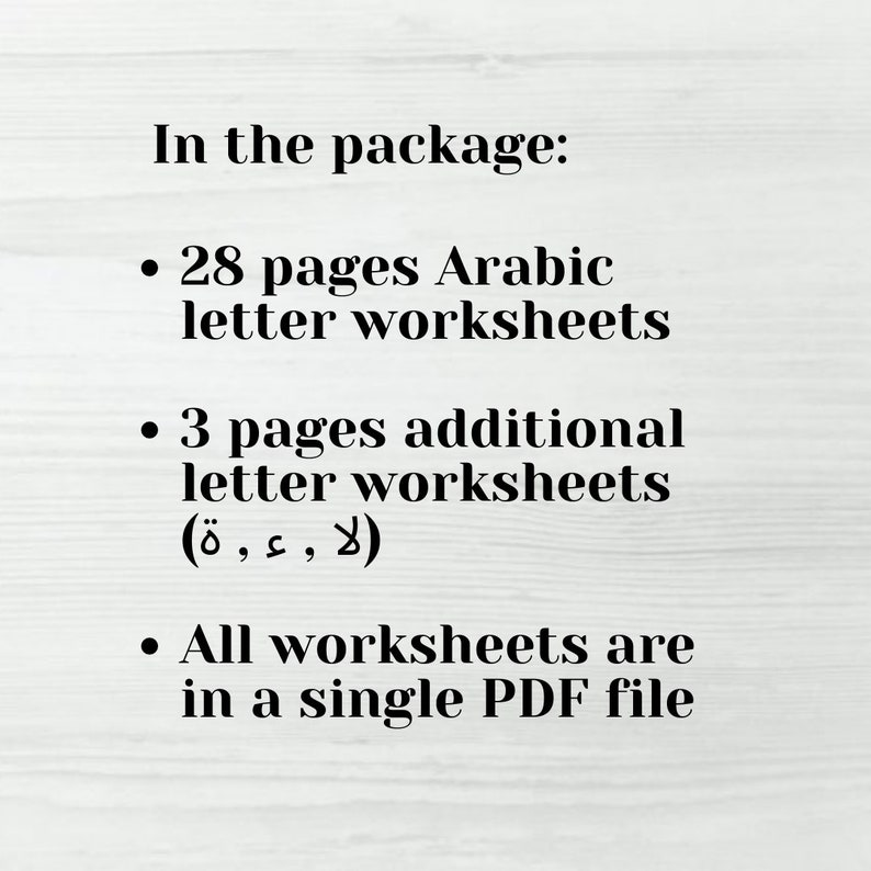 May include: A black and white text document listing the contents of a package. The package includes 28 pages of Arabic letter worksheets and 3 pages of additional letter worksheets for the letters ء, ة, and لا. All worksheets are in a single PDF file.