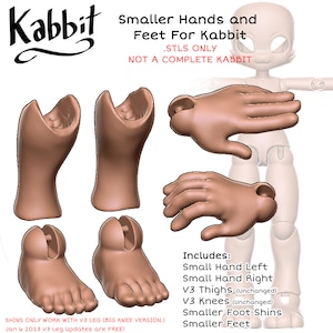 May include: A set of 3D printed doll parts for a Kabbit doll. The set includes smaller hands, feet, and shins. The parts are printed in a light brown colour. The image includes the text "Smaller Hands and Feet For Kabbit .STLS ONLY NOT A COMPLETE KABBIT" and "Includes: Small Hand Left Small Hand Right V3 Thighs (Unchanged) V3 Knees (Unchanged) Smaller Foot Shins Smaller Feet".