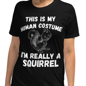 Funny Squirrel Shirt, Halloween Squirrel T-Shirt, This Is My Human Costume Im Really A Squirrel, Easy Halloween Costume Shirt, Funny Gifts