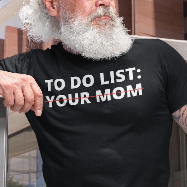 To Do List Your Mom Shirt, Your Mom Shirt, Funny To Do List T-Shirt, Sarcastic Shirt, Inappropriate Shirt, Funny Your Mom Shirt, Mom Gifts