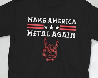 Make America Metal Again, Funny Heavy Metal Music Shirt, Thrash Metal Gifts, Rock and Roll Shirt, Heavy Metal Tshirt, Funny Metal T Shirt