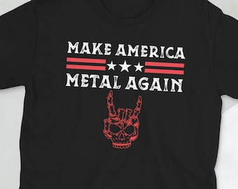 Make America Metal Again, Funny Heavy Metal Music Shirt, Thrash Metal Gifts, Rock and Roll Shirt, Heavy Metal Tshirt, Funny Metal T Shirt