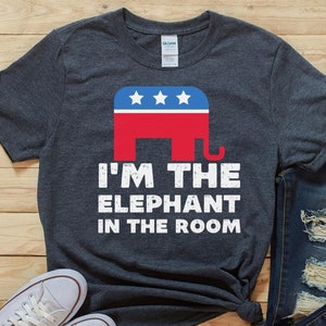 I&#39;m The Elephant In The Room Republican Gift Shirt, Conservative Tshirts, American Patriot T-Shirt, Republican Elephant, American Patriot