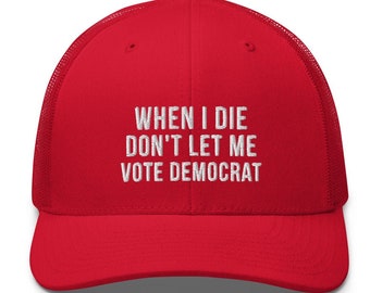 Cuando muera, no me dejes votar sombrero demócrata, sombrero de papá republicano, gorra anti Biden, cualquier cosa menos demócrata, regalos republicanos divertidos, sombrero patriótico