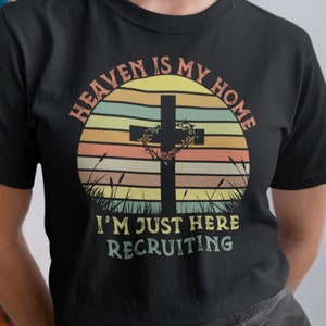 El cielo es mi hogar, solo estoy aquí reclutando camisa, camisa de Jesucristo, regalo cristiano, camisa del cielo, camisa religiosa divertida, camiseta de Jesucristo