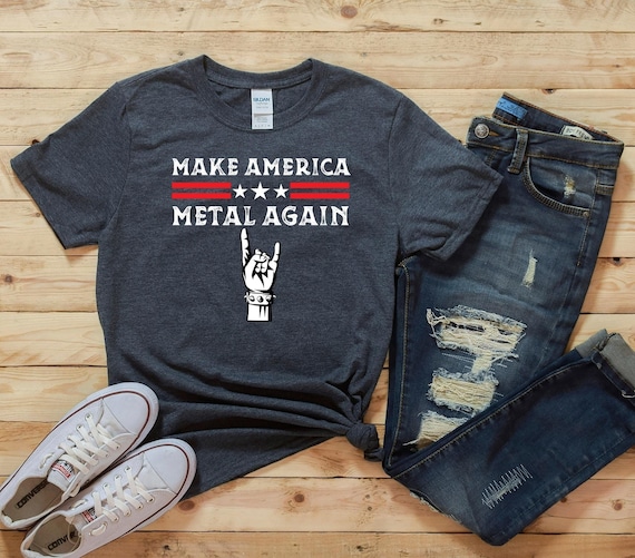 Make America Metal Again Shirt, Heavy Metal Shirt, Hard Rock Music Tshirt, Heavy Metal Fan Gifts, Funny Heavy Metal Fan T Shirts
