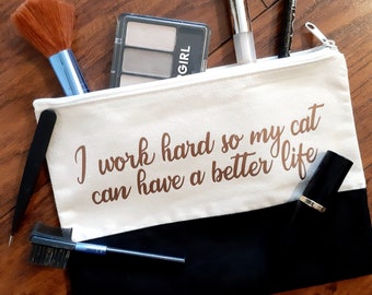 Cat / Dog Makeup Cosmetic Pencil Case Zipper Bag 5x8in | I Work Hard So My Cat Better Life | Cat Lover Dog Lover Gift