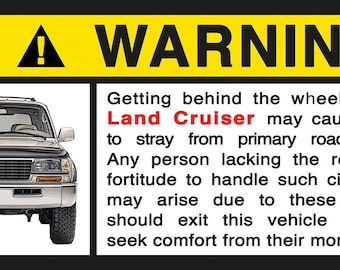 Land Cruiser Warning Label / Sticker - (SPECIAL - Buy 1 / Get 1 FREE!!!)